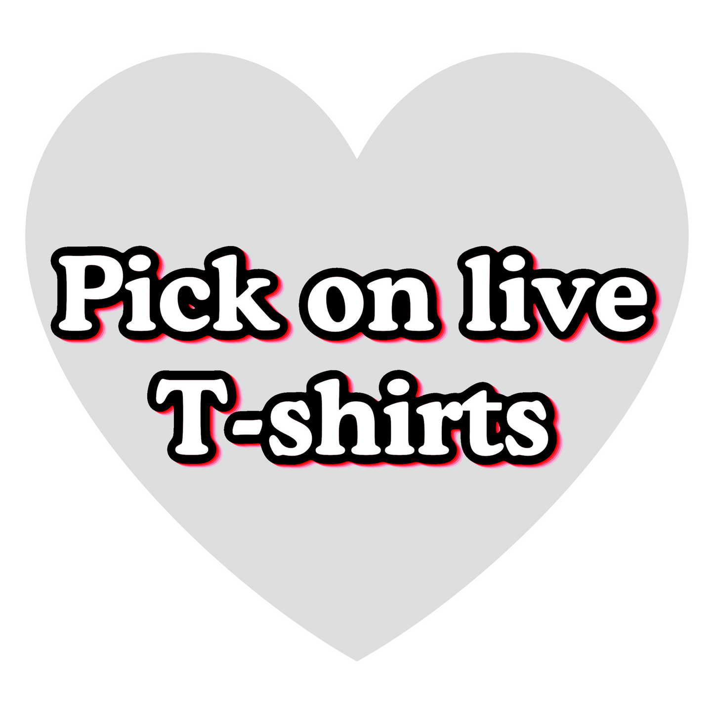 Pick on live t-shirts